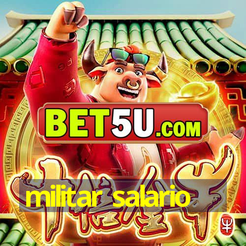 militar salario